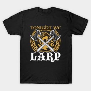 Tonight we larp - LARP T-Shirt